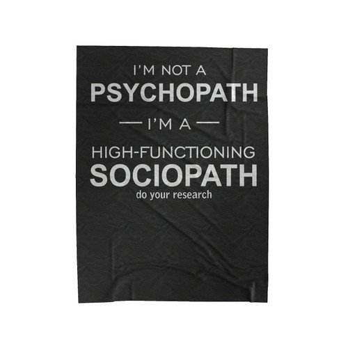 Im Not A Psychopath Iam A High Functioning Sociopath Do Your Research Sherlock Holmes Cumberbatch Velveteen Blanket