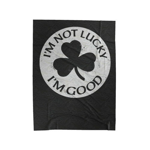 Im Not Lucky I'm Good Clover St Patricks Day Velveteen Blanket