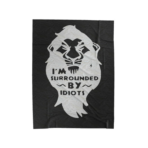 Im Surrounded By Idiots Lion King Velveteen Blanket