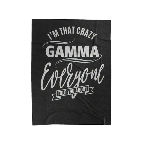 Im That Crazy Gamma Velveteen Blanket