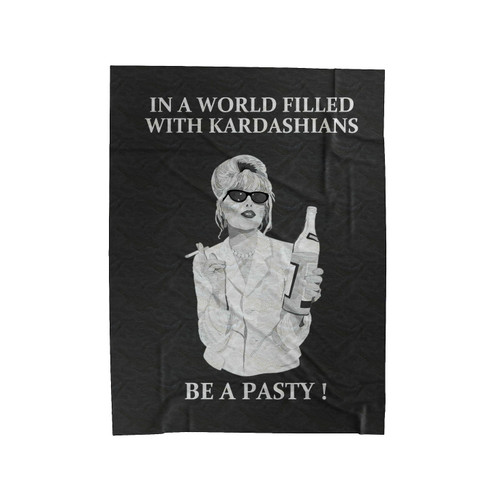 In A World Filled With Kardashians Be A Patsy 1 Velveteen Blanket