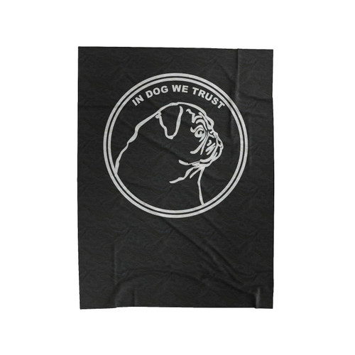 In Dog We Trust Pug Velveteen Blanket
