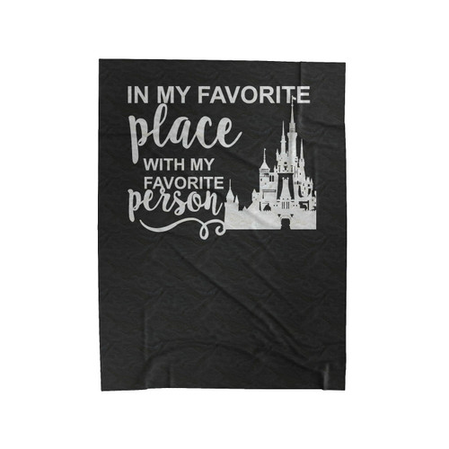 In My Favorite Place With My Favorite Person Disney Castle Disney Family Velveteen Blanket