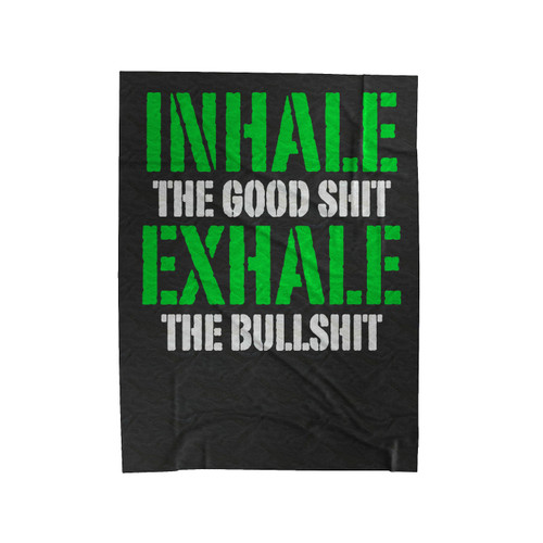 Inhale Good Shit Exhale Bad Shit Velveteen Blanket