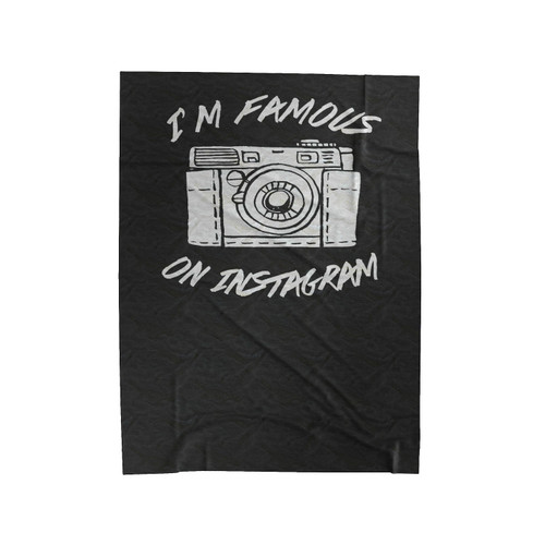 Instagram Famous Funny Instagram Birthday Gift I'm Famous Velveteen Blanket