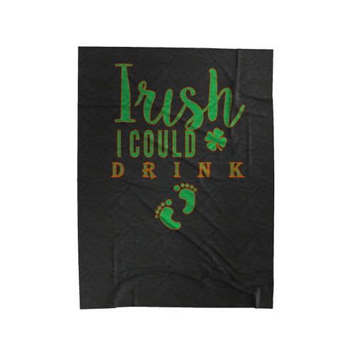 Irish I Could Drink Velveteen Blanket