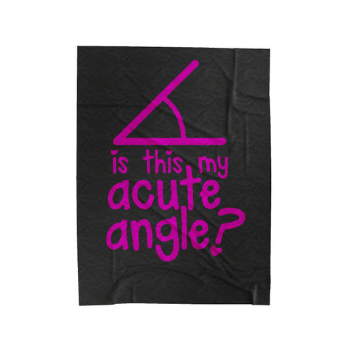 Is This My Acute Angle Velveteen Blanket