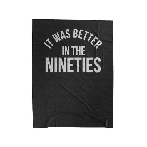 It Was Berre In The Nineties Funny Nineties Funny Slogan Born In The 90S Velveteen Blanket