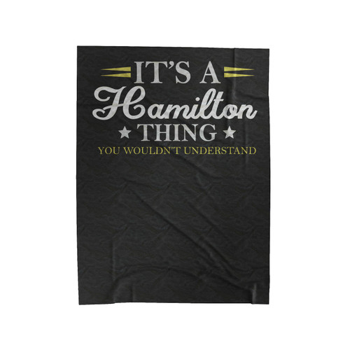 It's A Hamilton Thing You Wouldn't Understand Velveteen Blanket