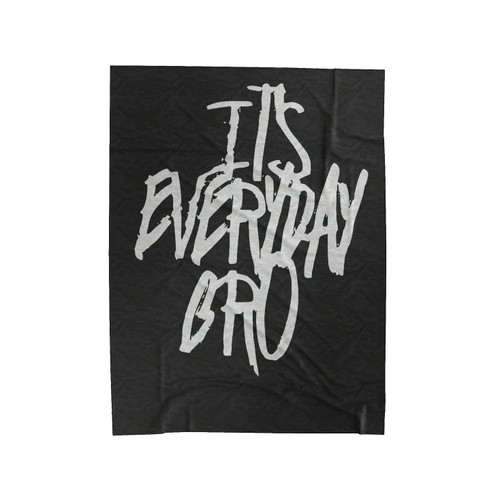 It's Everyday Bro Velveteen Blanket