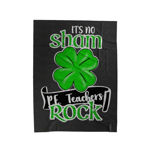 It's No Sham Pe Teachers Rock Velveteen Blanket