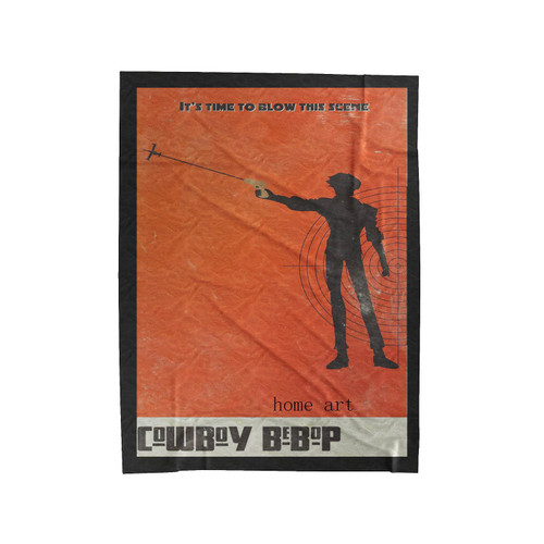 It's Time To Blow This Scene Cowboy Bebop Velveteen Blanket