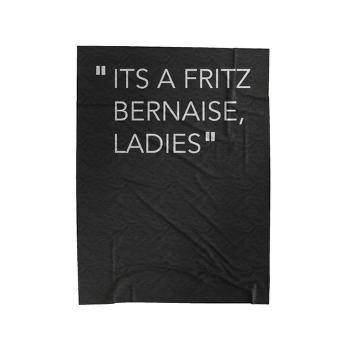 Its A Fritz Bernaise Ladies Velveteen Blanket
