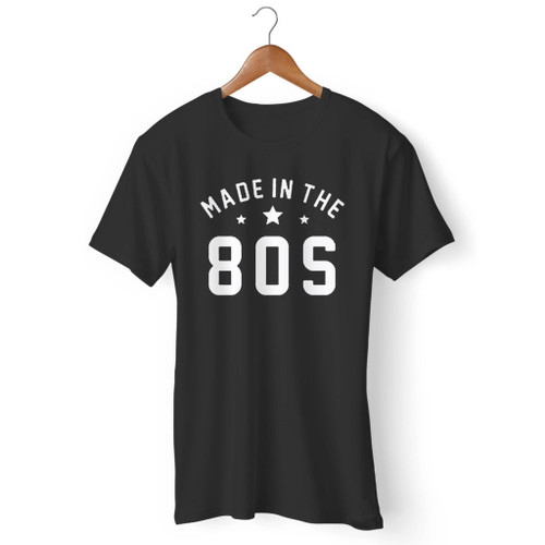 Made In The 80S Men T Shirt