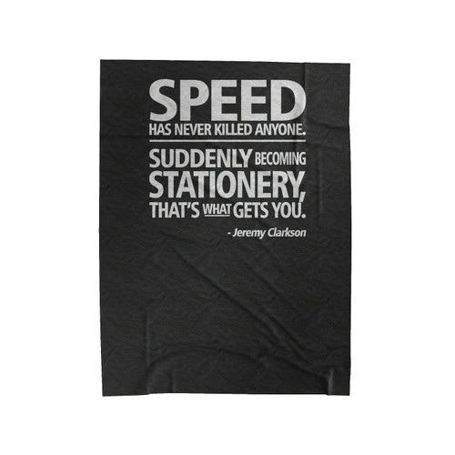 Jeremy Clarkson Top Gear Race Car Love Racing Speed Has Never Killed Anyone Need For Speed Velveteen Blanket
