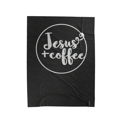 Jesus And Coffee In The Morning When I Rise Give Me Jesus Statement Christian Velveteen Blanket