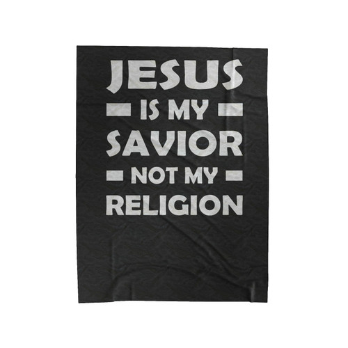 Jesus Is My Savior Not My Religion Christian Religious God Prayer Velveteen Blanket