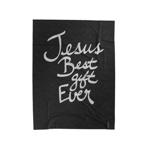 Jesus Jesus Best Gift Ever Velveteen Blanket