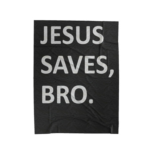 Jesus Saves, Bro Velveteen Blanket