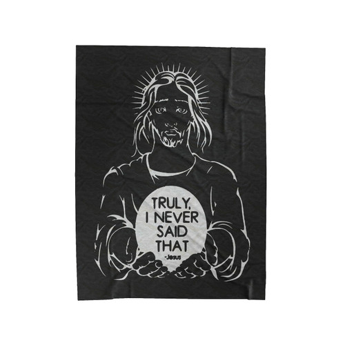 Jesus Truly I Never Said That Velveteen Blanket