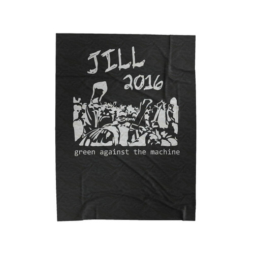 Jill 2016 Green Against The Machine Jill Stein For President Velveteen Blanket