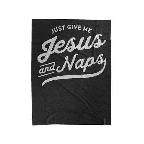Just Give Me Jesus And Naps Velveteen Blanket