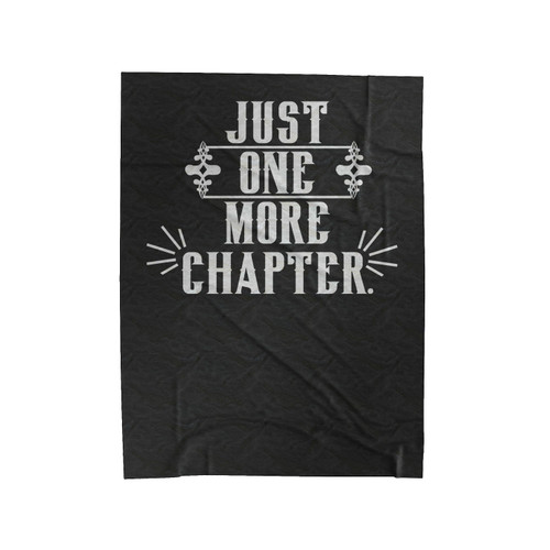 Just One More Chapter Book Lover Quote Velveteen Blanket