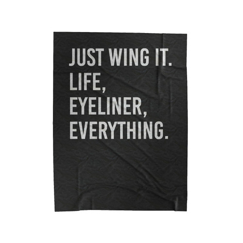 Just Wing It Life Eyeliner Everything Funny Quote Velveteen Blanket