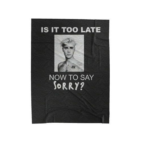 Justin Bieber Is It Too Late Now To Say Sorry Justin Bieber Purpose Velveteen Blanket