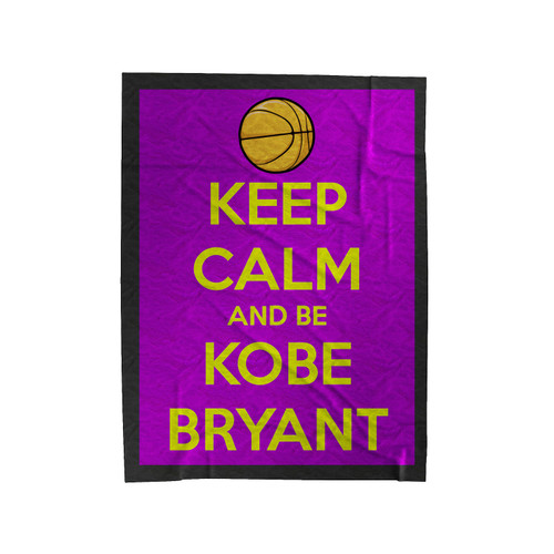 Keep Calm And Be Kobe Bryant Velveteen Blanket