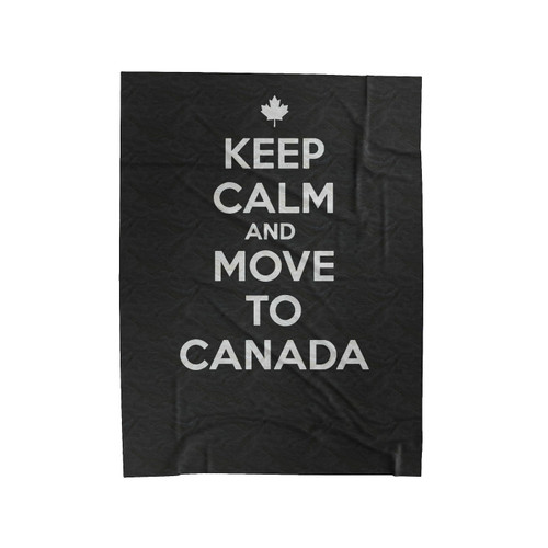 Keep Calm And Move To Canada Anti Donald Trump Fuck Donald Trump Velveteen Blanket