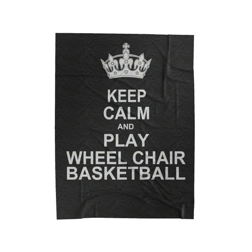 Keep Calm And Play Wheelchair Basketball Velveteen Blanket