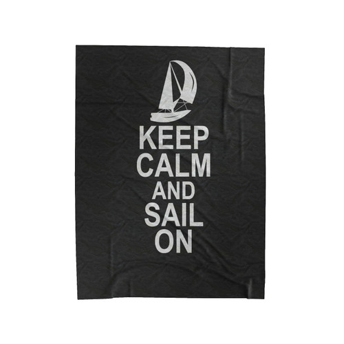 Keep Calm And Sail On Funny Sailing Keep Calm Velveteen Blanket
