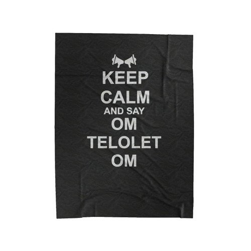 Keep Calm And Say Om Telolet Om Velveteen Blanket