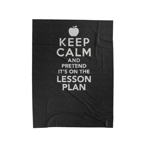 Keep Calm Its Lesson Plan Funny Gifts For Teacher Funny Teacher New Teacher Gift For Teacher Graduation Teaching School Gift Velveteen Blanket