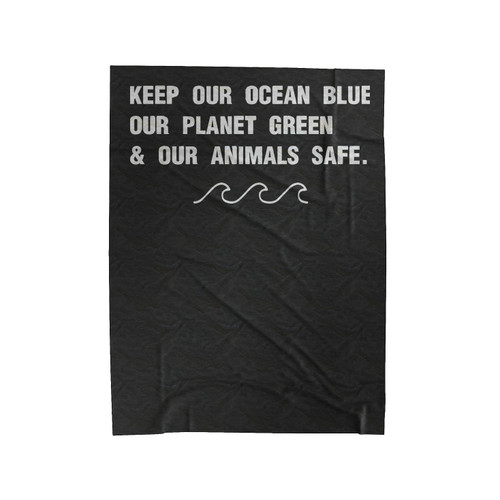 Keep Our Ocean Blue Our Planet Green Velveteen Blanket