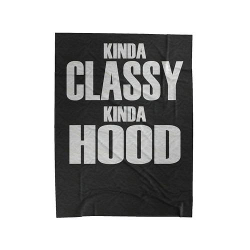 Kinda Classy Kinda Hood 2 Velveteen Blanket