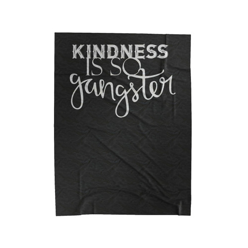 Kindness Is So Gangster Inspirational Quote Velveteen Blanket
