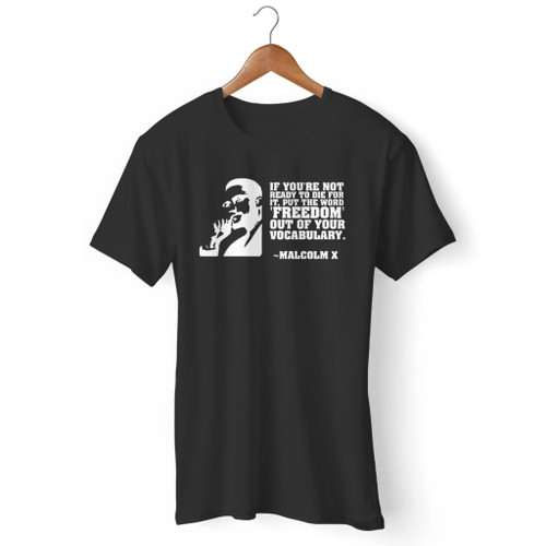 Malcolm X Ready To Die For Freedom Quote Men T Shirt