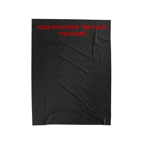 Kiss Whoever The Fuck You Want Velveteen Blanket