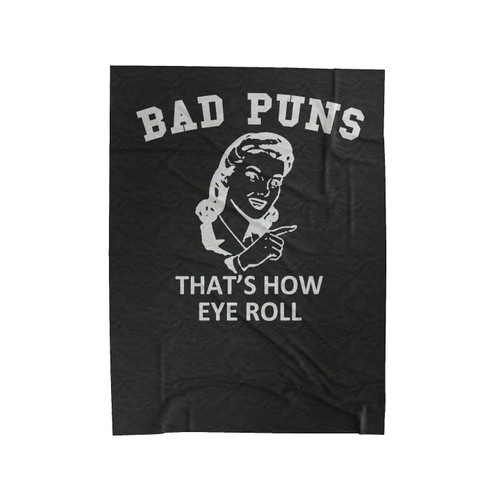 Ladies Bad Puns That's How Eye Roll Velveteen Blanket