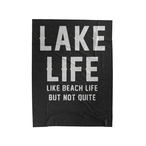 Lake Life Like Beach Life But Not Quite Funny Velveteen Blanket