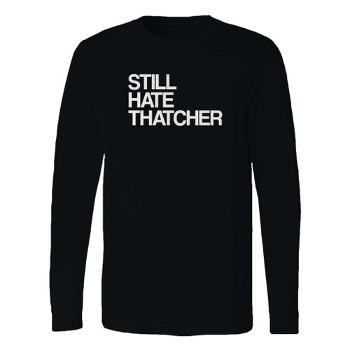 This classic fit still hate thatcher long sleeve shirt is casually elegant and very comfortable. With fine quality print to make one stand out, it's a perfect fit for every occasion.
