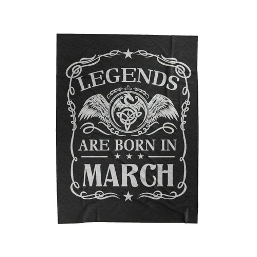 Legends Are Born In March Velveteen Blanket