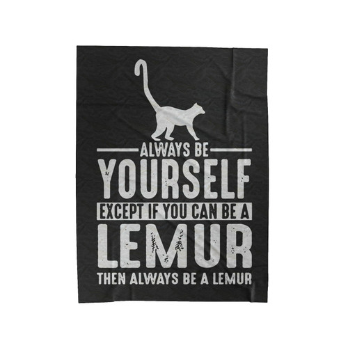 Lemur Always Be Yourself Spirit Animal Velveteen Blanket