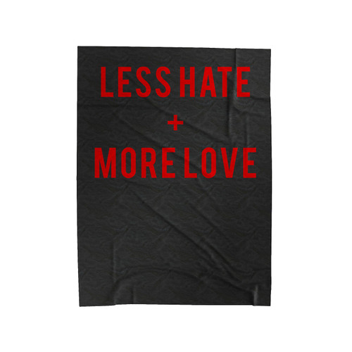 Less Hate And More Love Velveteen Blanket