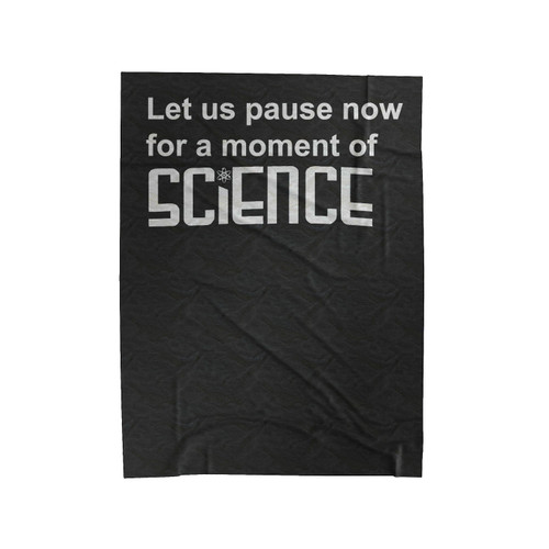 Let Us Pause For A Moment Of Science Velveteen Blanket