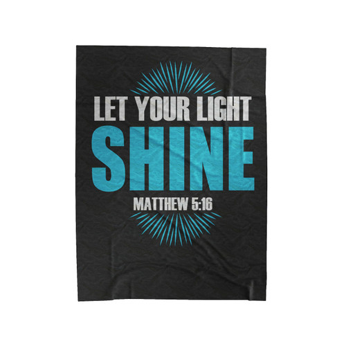 Let Your Light Shine Matthew 5 16 Velveteen Blanket