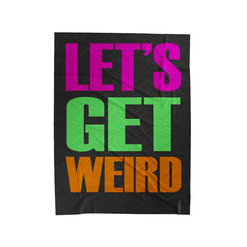 Let's Get Weird Velveteen Blanket