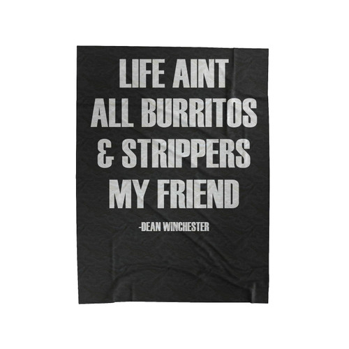 Life Aint All Burritos And Strippers My Friend Velveteen Blanket